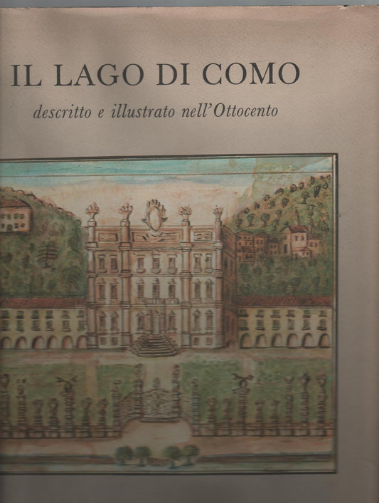 IL LAGO DI COMO DESCRITTO E ILLUSTRATO NELL'OTTOCENTO DA ANONIMO AUTORE