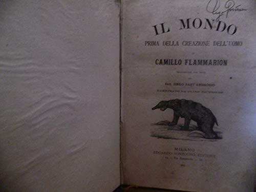 IL MONDO prima della creazione dell'uomo CAMILLO FLAMMARION SONZOGNO 1886