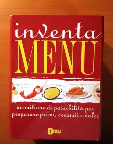 INVENTA MENU Un milione di possibilita per preparare primi secondi e dolci
