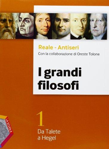 I grandi filosofi. Per i Licei e gli Ist. magistrali. Con espansione online. Da Talete a Hegel (Vol. 1)