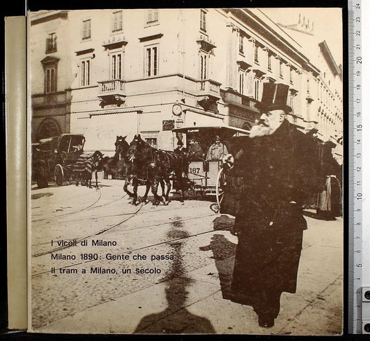 I vicoli di Milano - Milano 1890: Gente che passa - Il tram a Milano, un secolo.