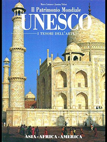 Il Patrimonio Mondiale Unesco - I tesori dell'arte - Asia, Africa, America