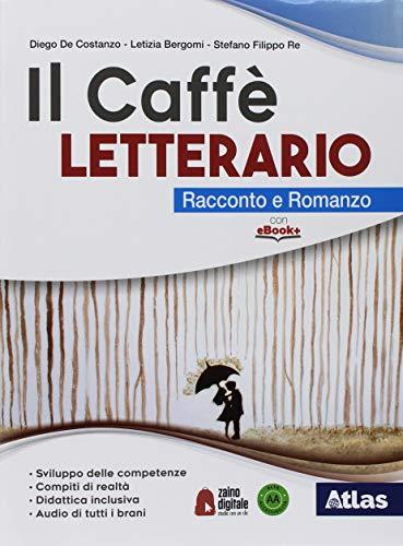 Il caffe' letterario. Racconto e romanzo. Antologia dei Promessi sposi. Per le Scuole superiori.