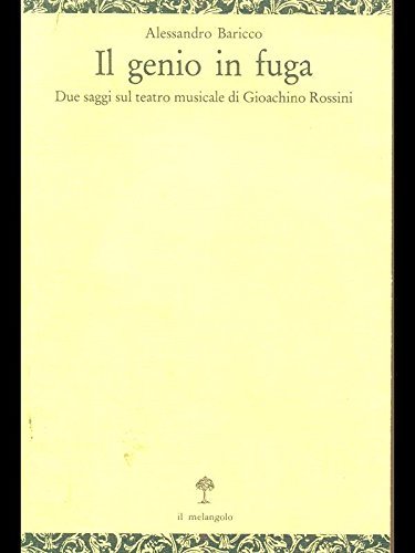 Il genio in fuga. Due saggi sul teatro musicale di Gioacchino Rossini