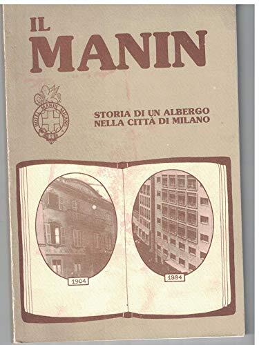 Il manin. 1904-1984. Storia di un albergo nella città di milano. (ediemme editore
