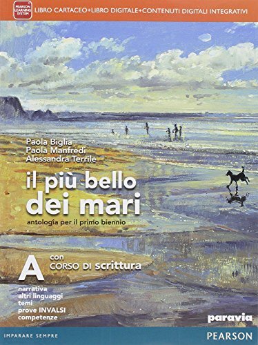 Il più bello dei mari. Con Corso di scrittura. Per le Scuole superiori. (Vol. 1)