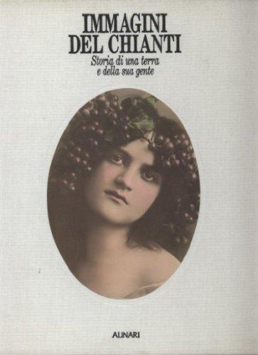 Immagini del Chianti Storia di una terra e della sua gente