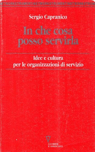In che cosa posso servirla. Idee e cultura per le organizzazioni di servizio
