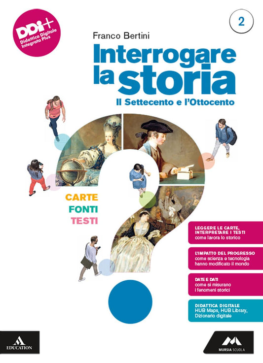 Interrogare la storia. Carte, fonti, testi. Per le Scuole superiori. Con e-book. Con espansione online. Il Settecento e l'Ottocento (Vol. 2)