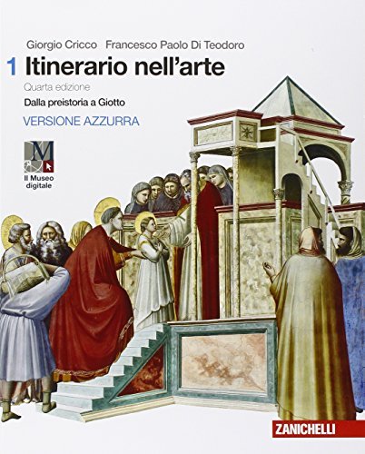 Itinerario nell'arte. Con cicli pittorici. Per le Scuole superiori. Con e-book. Con espansione online. Dalla preistoria a Giotto (Vol. 1)