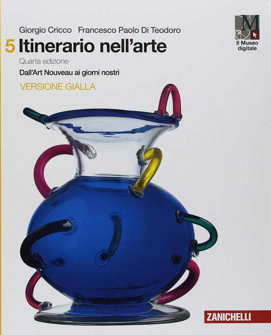 Itinerario nell'arte. Per le Scuole superiori. Con e-book: Museo digitale. Dall'art Nouveau ai giorni nostri (Vol. 5)