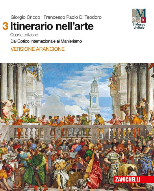 Itinerario nell'arte. Volume 3 con Museo digitale. Dal Gotico Internazionale al Manierismo. Versione arancione. Per le Scuole superiori. Con Contenuto digitale (fornito elettronicamente): 3: Vol. 3