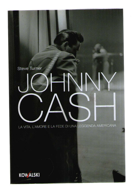 Johnny Cash. La vita, l'amore e la fede di una leggenda americana