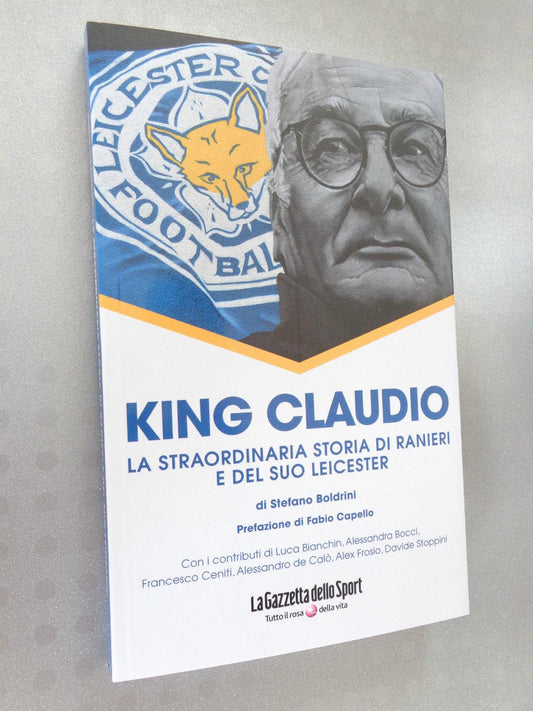 KING CLAUDIO LA STRAORDINARIA STORIA DI RANIERI E DEL SUO LEICESTER