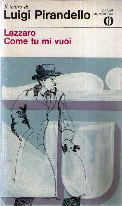 L- LAZZARO COME TU MI VUOI- PIRANDELLO- MONDADORI-- 1a ED.- 1971- B- ZCS627