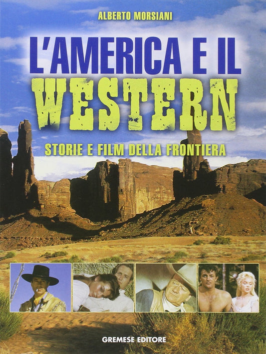 L'America e il western. Storie e film della frontiera. Ediz. illustrata