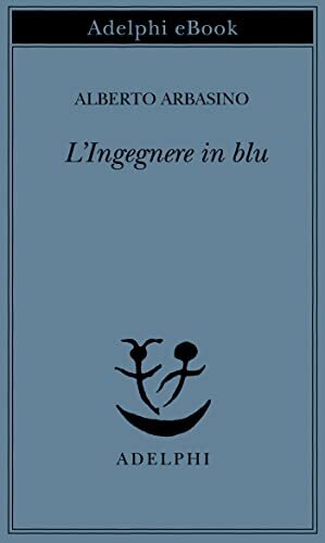 L'Ingegnere in blu (Piccola biblioteca Adelphi Vol. 565)
