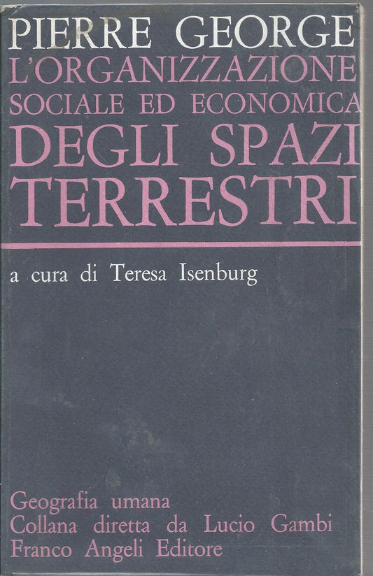 L'ORGANIZZAZIONE SOCIALE ED ECONOMICA DEGLI SPAZI TERRESTRI. A cura di Teresa Isenburg.