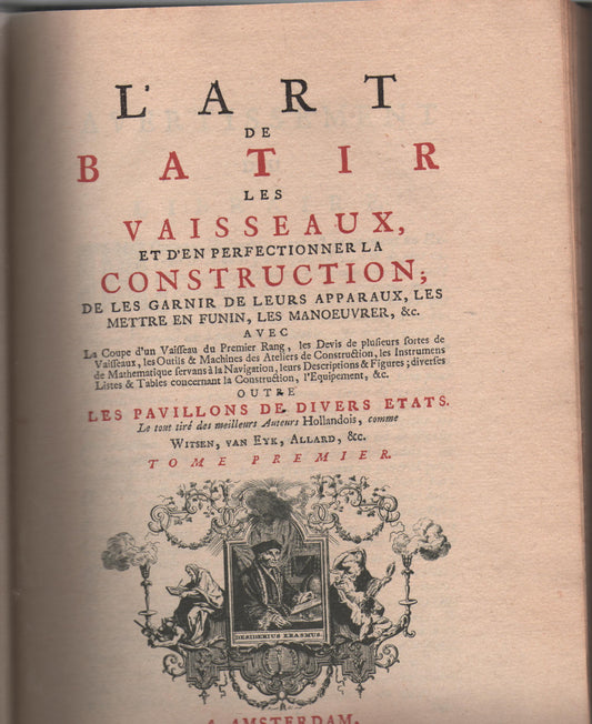 L'art de batir les vaisseaux, et d'en perfectionner la construction; de les garnir de leurs apparaux, les mettre en funin, les manoeuvrer, &c.