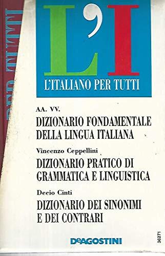 L'italiano per tutti. 3 volumi. Dizionario fondamentale della lingua italiana- Dizionario pratico di grammatica e linguistica- Dizionario dei sinonimi e dei contrari