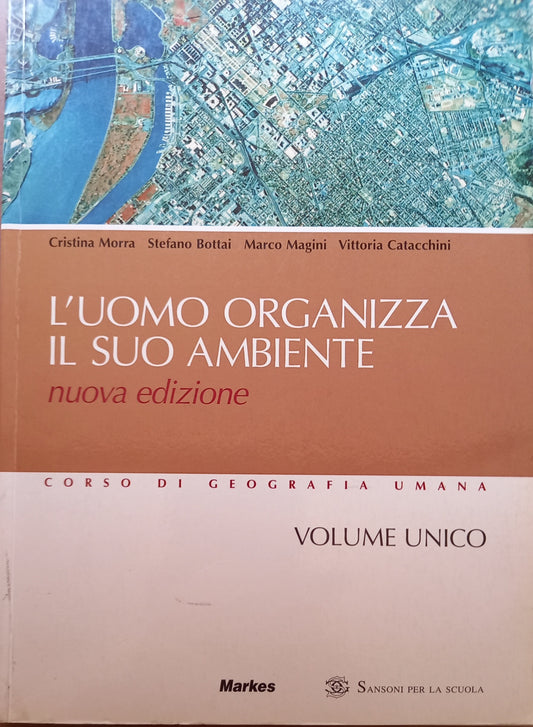 L'uomo organizza il suo ambiente. Volume unico. Per le Scuole superiori