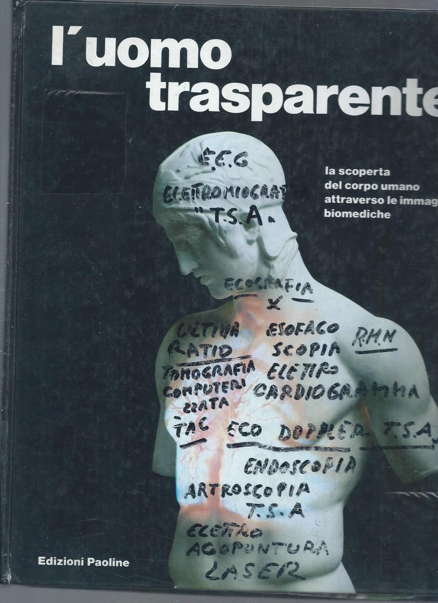 L'uomo trasparente. La scoperta del corpo umano attraverso le immagini biomediche