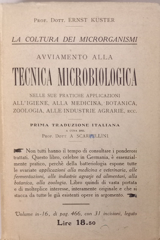 La coltura dei microrganismi. Avviamento alla tecnica microbiologica nelle sue pratiche applicazioni. All'igiene, alla medicina, botanica, zoologia, alle industrie agrarie, ecc.