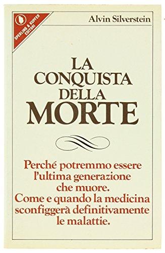 La conquista della morte. Perché potremmo essere l'ultima generazione che muore. Sconfiggerà definitivamente le malattie