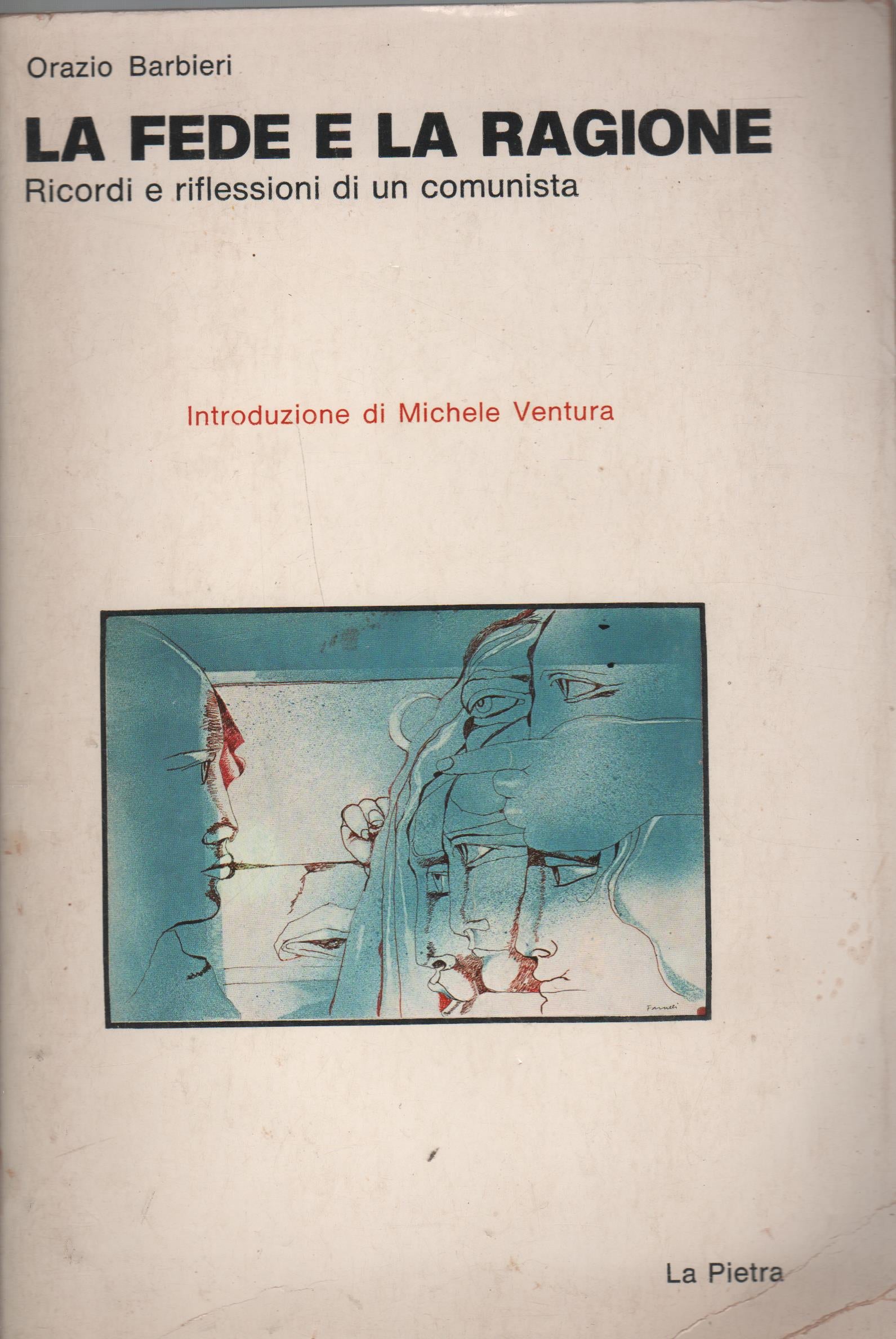 La fede e la ragione. Ricordi e riflessioni di un comunista