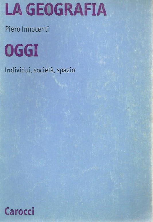 La geografia oggi. Individui, società, spazio