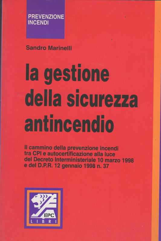 La gestione della sicurezza antincendio. Il cammino della prevenzione incendi tra CPI e autocertificazione