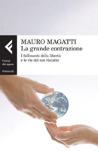 La grande contrazione. I fallimenti della libertà e le vie del suo riscatto