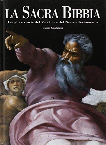 La sacra Bibbia. Luoghi e storie del Vecchio e del Nuovo Testamento. Ediz. illustrata
