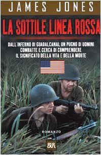 La sottile linea rossa. Dall'inferno di Guadalcanal un pugno di uomini combatte e cerca di comprendere il significato della vita e della morte