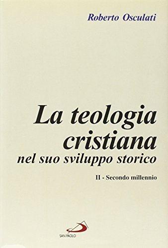 La teologia cristiana nel suo sviluppo storico. Secondo millennio (Vol. 2)