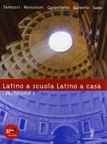 Latino a scuola, latino a casa. Laboratorio. Per i Licei e gli Ist. magistrali. (Vol. 2)