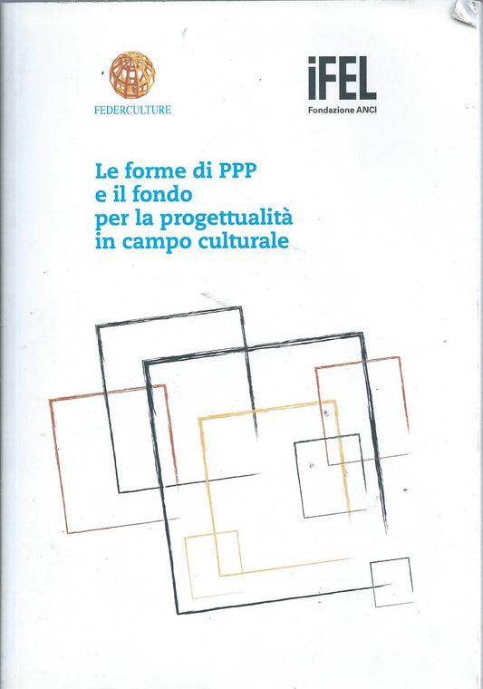 Le forme di PPP e il fondo per la progettualità in campo culturale