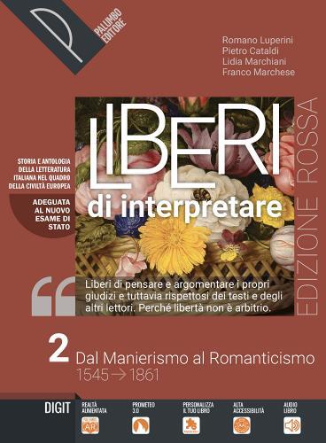 Liberi di interpretare. Storia e testi della letteratura italiana nel quadro delle civiltà europea. Ediz. rossa. Per il triennio delle Scuole superiori. Con e-book. Con espansione online (Vol. 2)