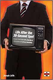 Life after the 30-second spot : energize your brand with a bold mix of alternatives to traditional advertising