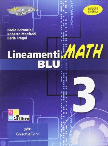 Lineamenti Math Blu 3. Edizione Riforma. Per le Scuole Superiori. Con CD-ROM. Con Espansione Online