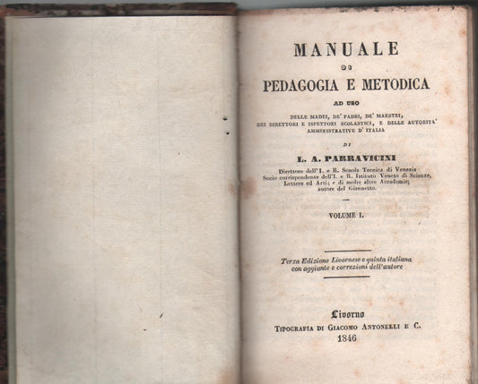 MANUALE DI PEDAGOGIA E METODICA Vol. 1° - L. A. PARRAVICINI - TIPOGRAFIA DI GIACOMO ANTONELLI & CO.