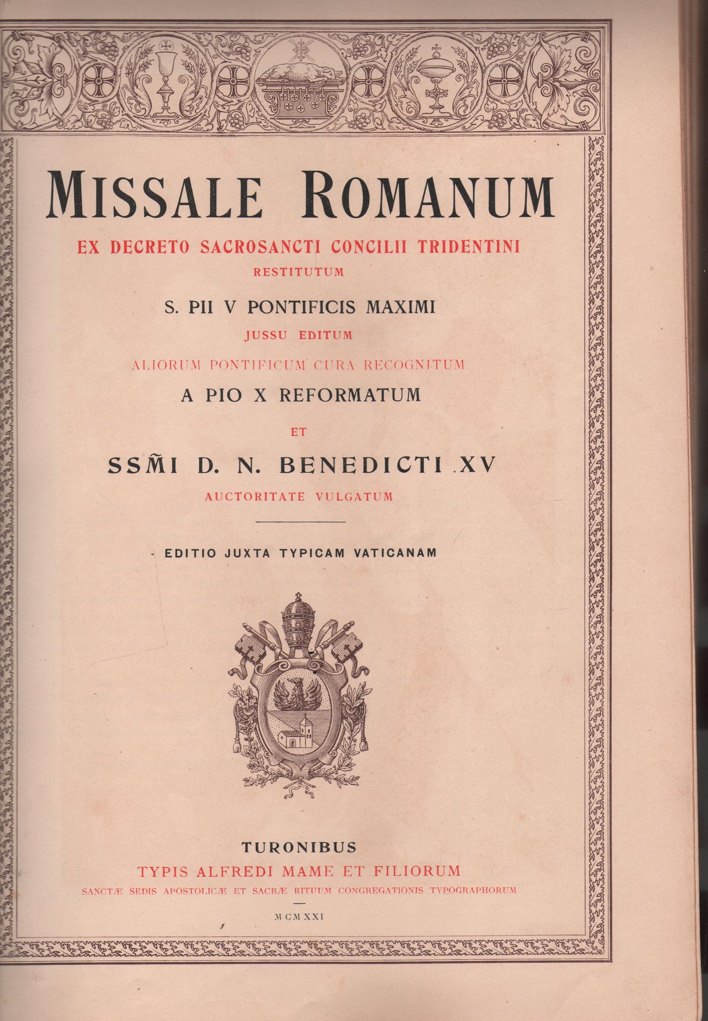 MISSALE ROMANUM ex decreto sacrosancti Concilii Tridentini restitutum S. Pii V Pontificis Maximi jussu editum aliorum pontificum cura recognitum a Pio X reformatum et SSMI. D.N. Benedicti XV auctoritate vulgatum