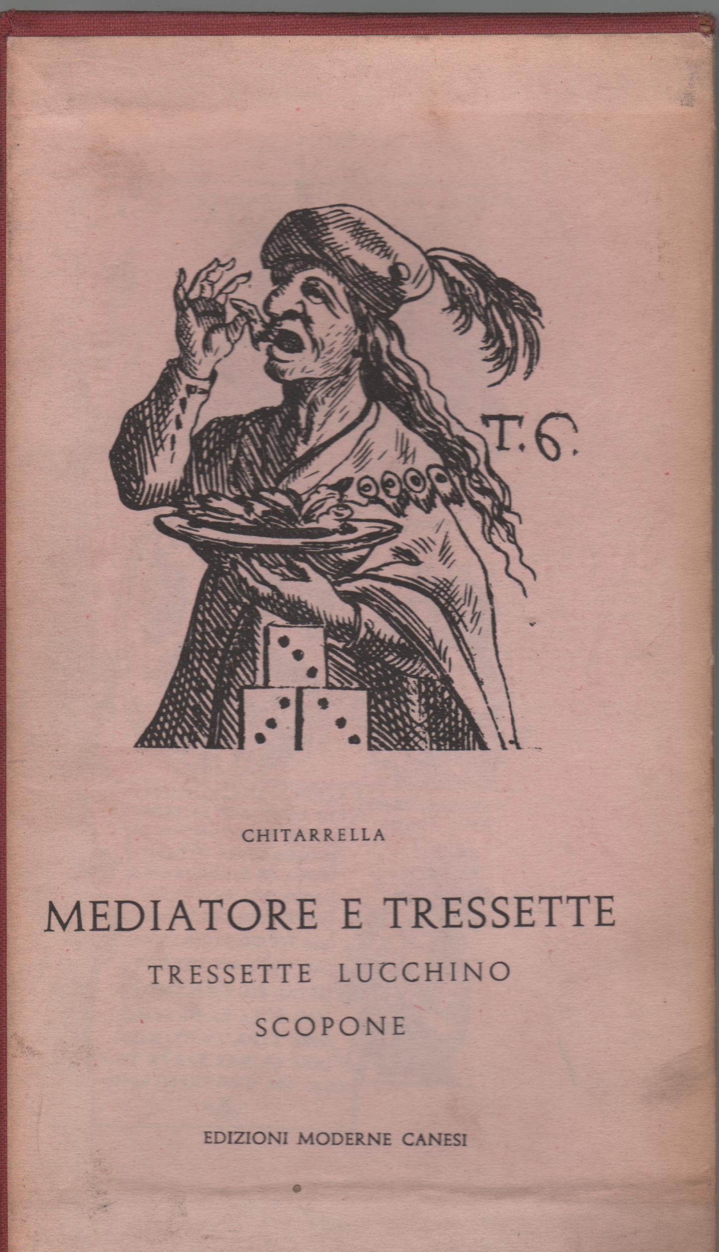Mediatore e tressette  Revole de iocare e pavare con l'aggiunta del tressette lucchino e de lo scopone.