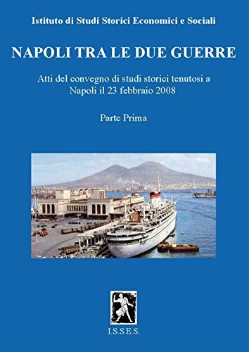 Napoli tra le due guerre. Atti del Convegno di studi storici (Napoli, 28 febbraio 2008) (Vol. 1)