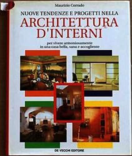 Nuove tendenze e progetti nella architettura d'interni. Per vivere armoniosamente in una casa bella, sana e accogliente