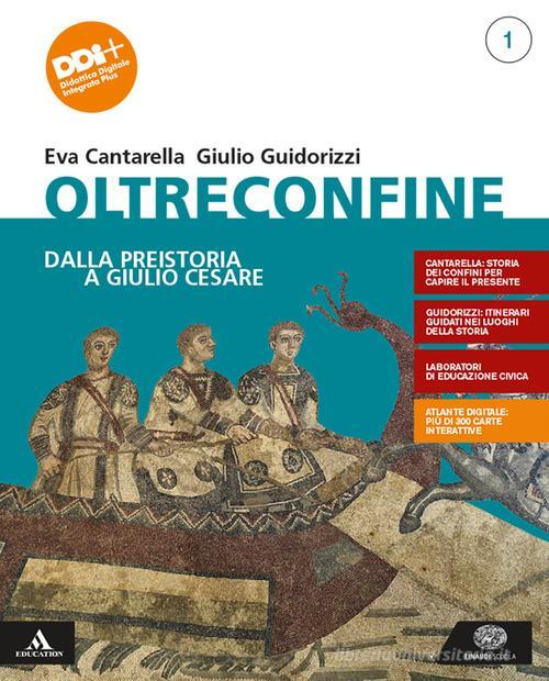 Oltreconfine. Dalla preistoria a Giulio Cesare + Oltreconfine. Educazione civica (Volume 1). Con e-book. Con espansione online
