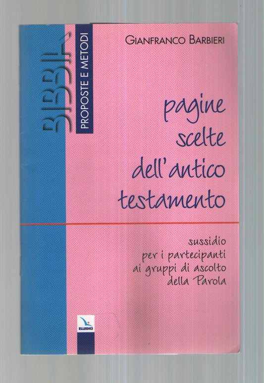 Pagine scelte dell'Antico Testamento. Sussidio per i partecipanti ai gruppi di ascolto della parola