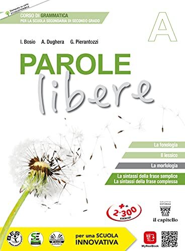 Parole libere. Corso di grammatica. Vol. A-B. Per le Scuole superiori. Con e-book. Con espansione online