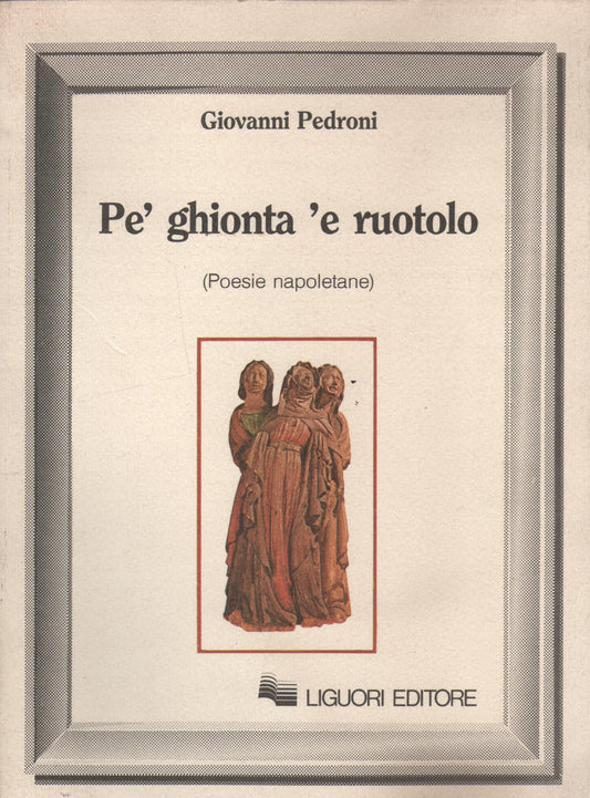 Pe' ghionta 'e ruotolo. Poesie napoletane
