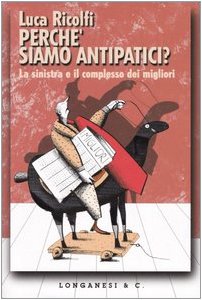 PerchÃ© siamo antipatici? La sinistra e il complesso dei migliori